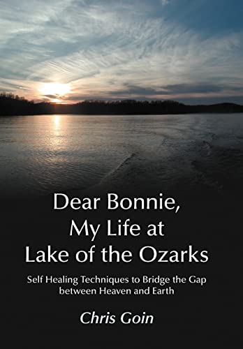 9781475901351: Dear Bonnie, My Life at Lake of the Ozarks: Self-Healing Techniques to Bridge the Gap Between Heaven and Earth