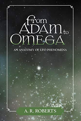 9781475905045: From Adam to Omega: An Anatomy of UFO Phenomena