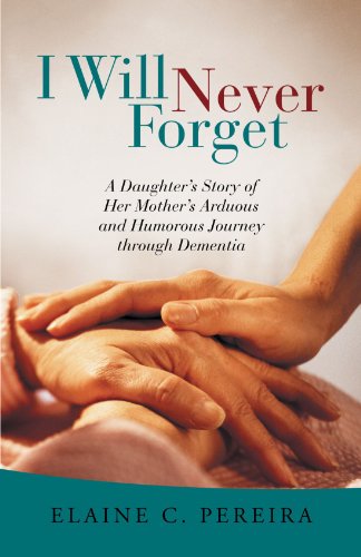 Imagen de archivo de I Will Never Forget: A Daughter's Story of Her Mother's Arduous and Humorous Journey Through Dementia a la venta por ThriftBooks-Dallas