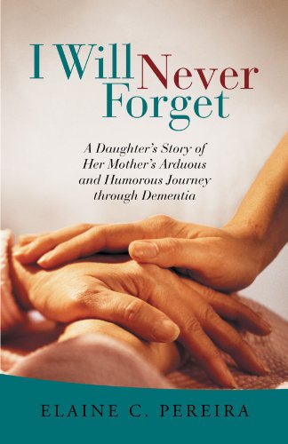 Stock image for I Will Never Forget : A Daughter's Story of Her Mother's Arduous and Humorous Journey Through Dementia for sale by Better World Books: West