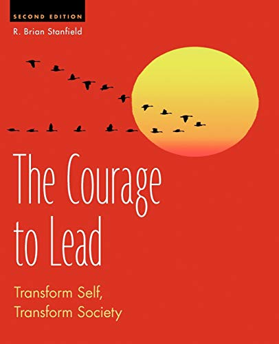 Stock image for The Courage to Lead, Second Edition: Transform Self, Transform Society for sale by PlumCircle