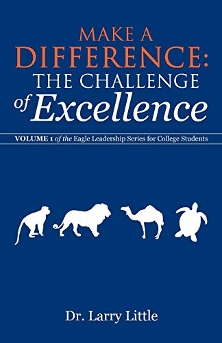 Stock image for Make a Difference: The Challenge of Excellence: Volume 1 of the Eagle Leadership Series for College Students (Eagle Leadership Series for College Students, 1) for sale by Books Unplugged