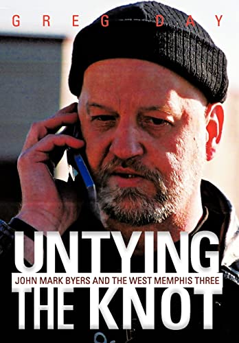 9781475911718: Untying the Knot: John Mark Byers and the West Memphis Three