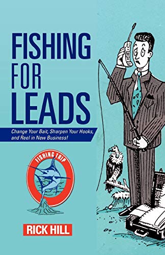 Beispielbild fr Fishing For Leads: Change Your Bait, Sharpen Your Hooks, and Reel in New Business! zum Verkauf von Lucky's Textbooks