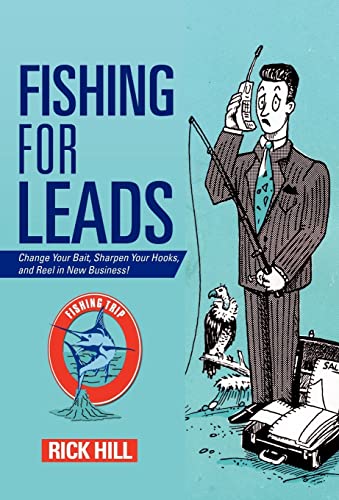 Beispielbild fr Fishing for Leads: Change Your Bait, Sharpen Your Hooks, and Reel in New Business! zum Verkauf von Lucky's Textbooks