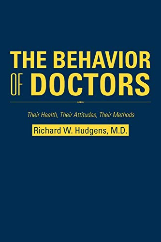 Beispielbild fr The Behavior of Doctors: Their Health, Their Attitudes, Their Methods zum Verkauf von Chiron Media
