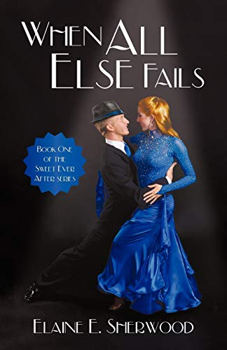 Stock image for When All Else Fails: Book One of the Sweet Ever After Series for sale by ThriftBooks-Atlanta