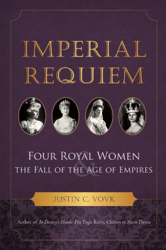 9781475917499: Imperial Requiem: Four Royal Women and the Fall of the Age of Empires