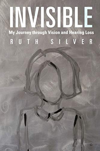 Stock image for Invisible : My Journey Through Vision and Hearing Loss for sale by Better World Books