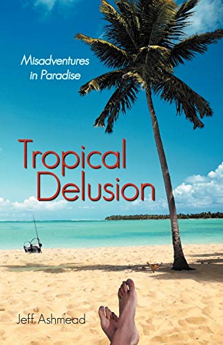 Beispielbild fr Tropical Delusion: Misadventures In Paradise zum Verkauf von SecondSale