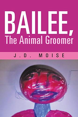 9781475922769: Bailee, The Animal Groomer