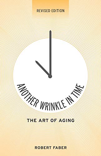 Stock image for Another Wrinkle in Time: The Art of Aging for sale by Lucky's Textbooks