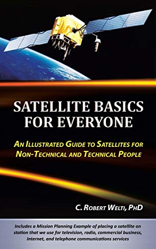 Imagen de archivo de Satellite Basics for Everyone: An Illustrated Guide to Satellites for Non-Technical and Technical People a la venta por Lakeside Books