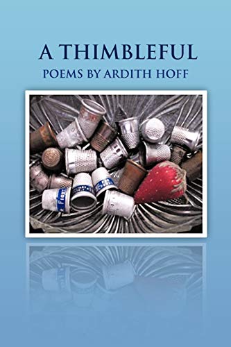 Stock image for A THIMBLEFUL: POEMS BY ARDITH HOFF for sale by Chiron Media