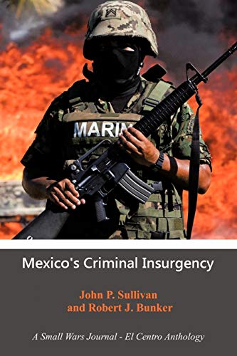 Stock image for Mexico's Criminal Insurgency: A Small Wars Journal-El Centro Anthology for sale by ThriftBooks-Atlanta
