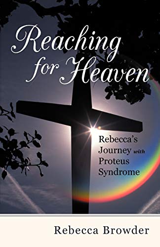 Imagen de archivo de Reaching for Heaven: Rebecca's Journey with Proteus Syndrome a la venta por Chiron Media