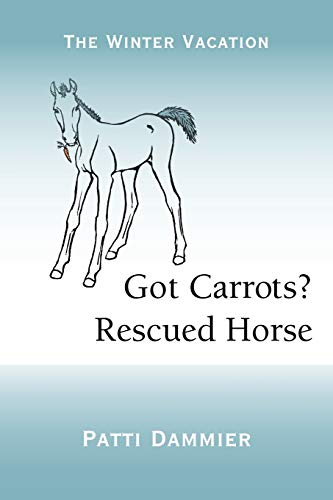 Stock image for Got Carrots? Rescued Horse: The Winter Vacation for sale by Chiron Media