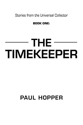 Beispielbild fr Stories From the Universal Collector: Book One: The Timekeeper (The Timekeeper, 1) zum Verkauf von Lucky's Textbooks