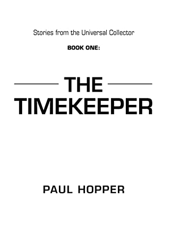 Beispielbild fr Stories from the Universal Collector: Book One: The Timekeeper (The Timekeeper, 1) zum Verkauf von Lucky's Textbooks