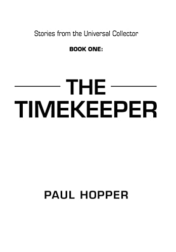 Stock image for Stories from the Universal Collector: Book One: The Timekeeper (The Timekeeper, 1) for sale by Lucky's Textbooks