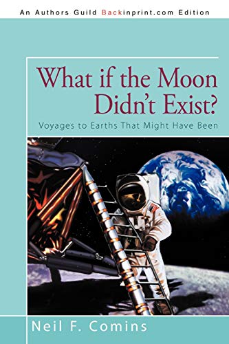 Stock image for What if the Moon Didn't Exist?: Voyages to Earths That Might Have Been for sale by More Than Words