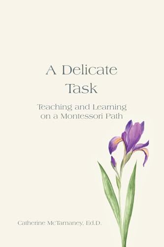 9781475931426: A Delicate Task: Teaching and Learning on a Montessori Path