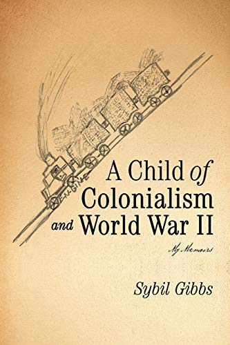 Beispielbild fr A Child of Colonialism and World War II: My Memoirs zum Verkauf von TextbookRush