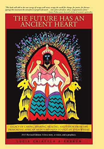 Imagen de archivo de The Future Has an Ancient Heart: Legacy of Caring, Sharing, Healing, and Vision from the Primordial African Mediterranean to Occupy Everywhere a la venta por Lucky's Textbooks