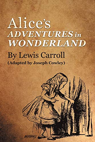 Stock image for Alice's Adventures in Wonderland by Lewis Carroll: (Adapted by Joseph Cowley) for sale by Lucky's Textbooks