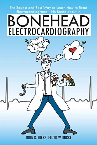 Imagen de archivo de Bonehead Electrocardiography: The Easiest and Best Way to Learn How to Read Electrocardiograms-No Bones about It! a la venta por THE SAINT BOOKSTORE