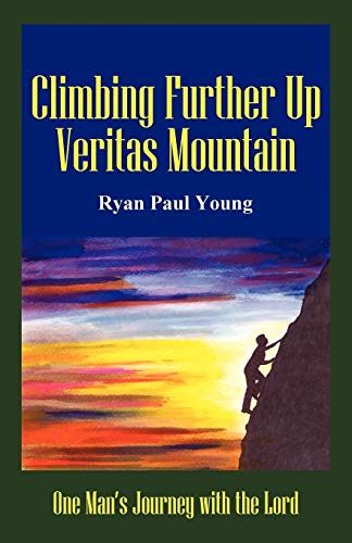 Beispielbild fr Climbing Further up Veritas Mountain : One Man's Journey with the Lord zum Verkauf von Better World Books