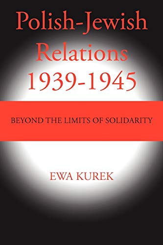 Stock image for Polish-Jewish Relations 1939-1945: Beyond the Limits of Solidarity for sale by SecondSale