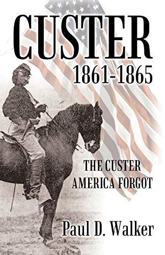 Beispielbild fr Custer 1861-1865: The Custer America Forgot zum Verkauf von Lucky's Textbooks