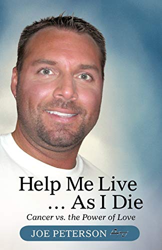 9781475940954: Help Me Live . . . As I Die: Cancer vs. the Power of Love