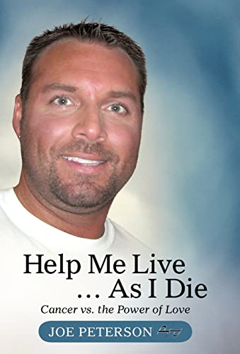 9781475940961: Help Me Live As I Die: Cancer Vs. the Power of Love