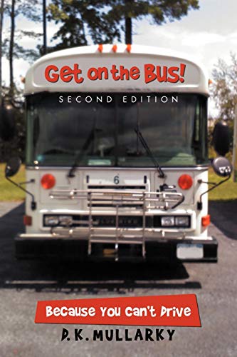 9781475941036: Get on the Bus! Second Edition: Because You Can't Drive: Because You Can’t Drive