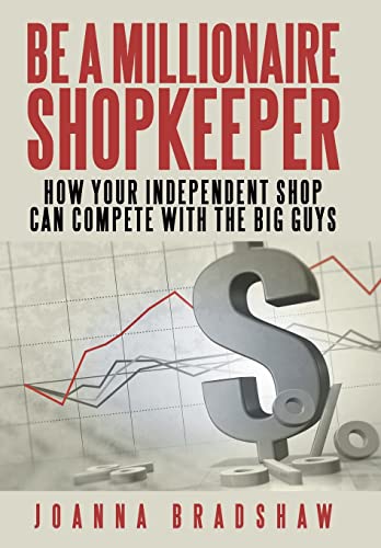 9781475941395: Be a Millionaire Shopkeeper: How Your Independent Shop Can Compete With the Big Guys