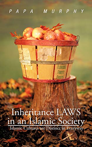 9781475942286: Inheritance Laws In An Islamic Society: Islamic Cultures Are Distinct In Everyway