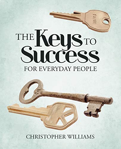 The Keys to Success: For Everyday People (9781475942514) by Williams, Christopher