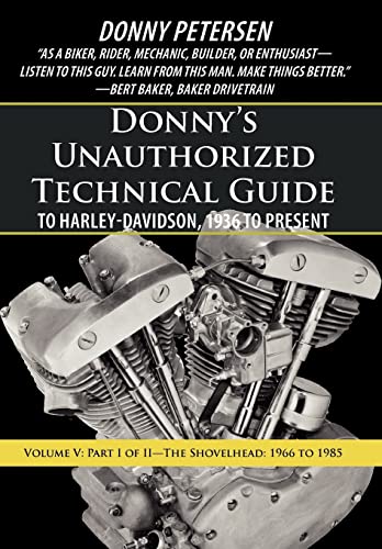 Stock image for Donny's Unauthorized Technical Guide to Harley-Davidson, 1936 to Present: Volume V: Part I of II-The Shovelhead: 1966 to 1985 for sale by PlumCircle