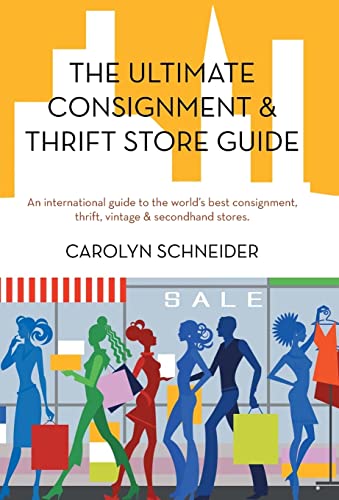 Beispielbild fr The Ultimate Consignment & Thrift Store Guide: An International Guide to the World's Best Consignment, Thrift, Vintage & Secondhand Stores. zum Verkauf von Lucky's Textbooks