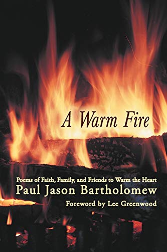 Stock image for A Warm Fire: Poems of Faith, Family, and Friends to Warm the Heart for sale by McAllister & Solomon Books