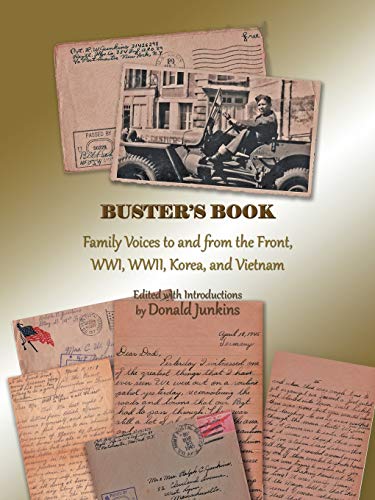 Buster's Book: Family Voices to and from the Front, WWI, WWII, Korea, and Vietnam (9781475944433) by Junkins, Donald