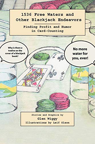 Stock image for 1536 Free Waters and Other Blackjack Endeavors: Finding Profit and Humor in Card-Counting for sale by HPB-Diamond