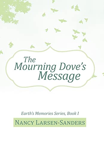 9781475945898: The Mourning Dove’s Message: Earth's Memories Series, Book I