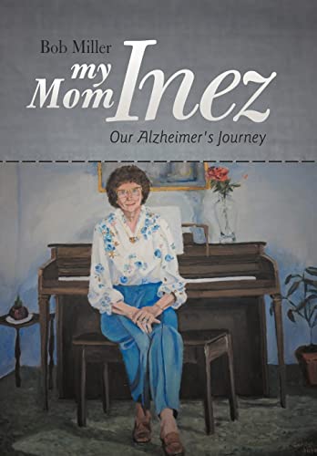 9781475946734: My Mom Inez: Our Alzheimer's Journey