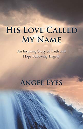 Beispielbild fr His Love Called My Name: An Inspiring Story of Faith and Hope Following Tragedy zum Verkauf von Chiron Media