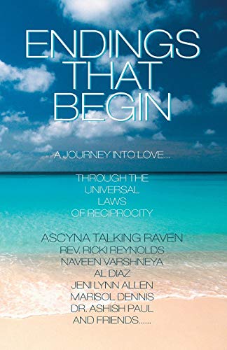 9781475948455: Endings That Begin...: A Journey Into Love Through the Universal Laws of Reciprocity