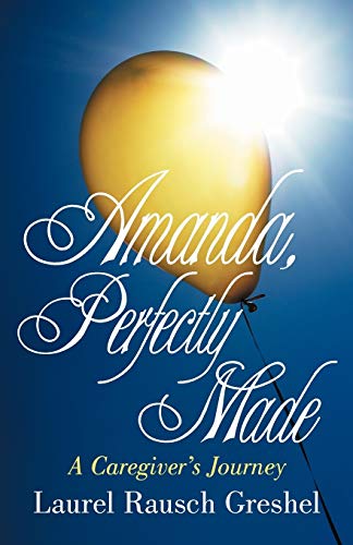 Imagen de archivo de Amanda, Perfectly Made: A Caregiver's Journey a la venta por ThriftBooks-Atlanta