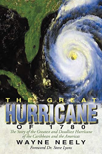 9781475949261: The Great Hurricane of 1780: The Story of the Greatest and Deadliest Hurricane of the Caribbean and the Americas